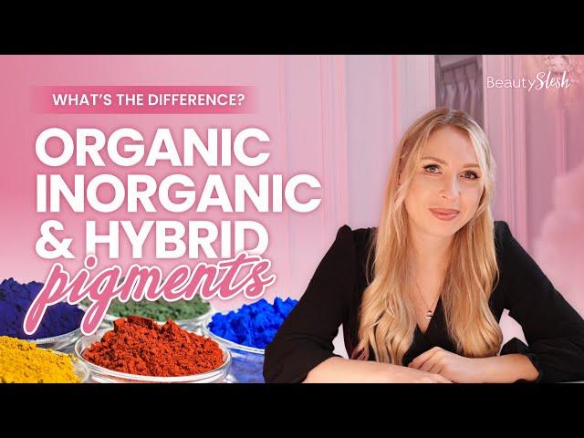 Difference Between Hybrid, Organic, Inorganic Pigments - Things you need to know about pigments