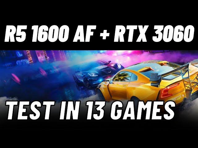 RYZEN 5 1600 AF RTX 3060 in 13 GAMES