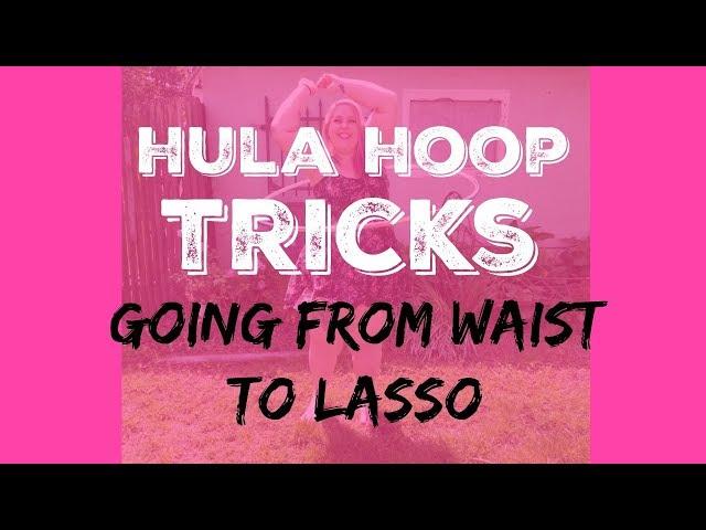 Beginner Hula Hoop Tricks: Lift Hoop From Waist Into Lasso