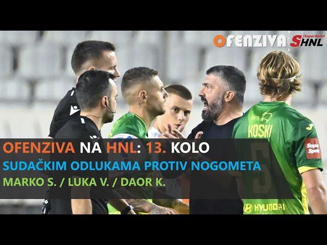 OFENZIVA NA HNL - 13. KOLO - SUDAČKIM ODLUKAMA PROTIV NOGOMETA