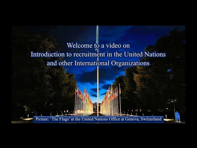 How to get a job at UN? - Introduction to recruitment in the United Nations and other Organizations