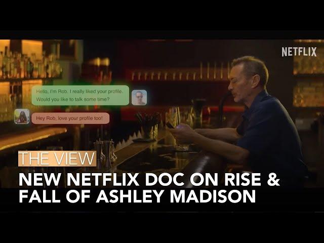 New Netflix Doc On Rise & Fall Of Ashley Madison | The View