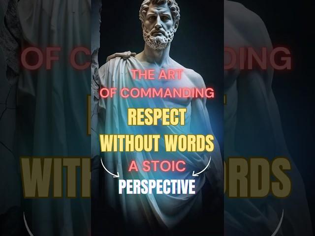 The Art of Commanding Respect Without Words: A Stoic Perspective