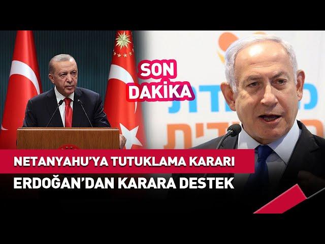 Netanyahu'ya Tutuklama Kararına Erdoğan'dan İlk Yorum #SonDakika