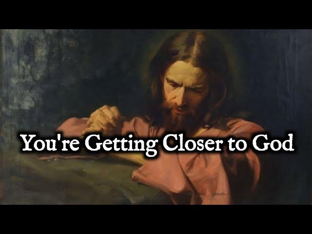 10 Signs You’re Getting Closer to God