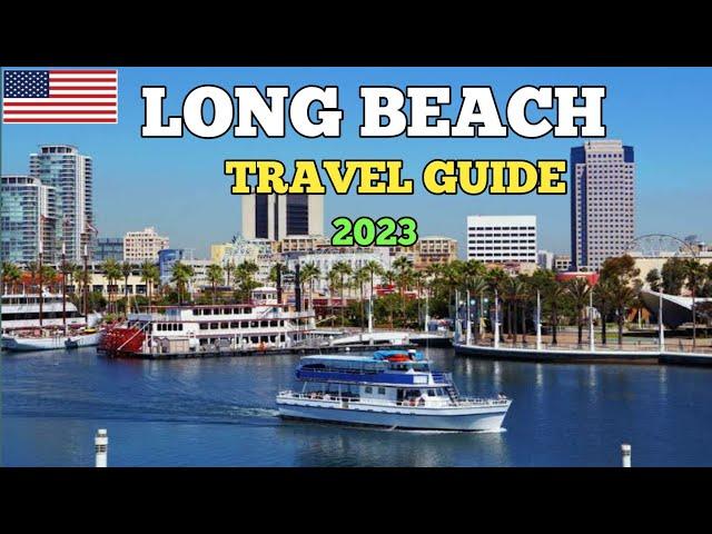 Long Beach Travel Guide 2023 - Best Places to Visit in Long Beach in California USA in 2023