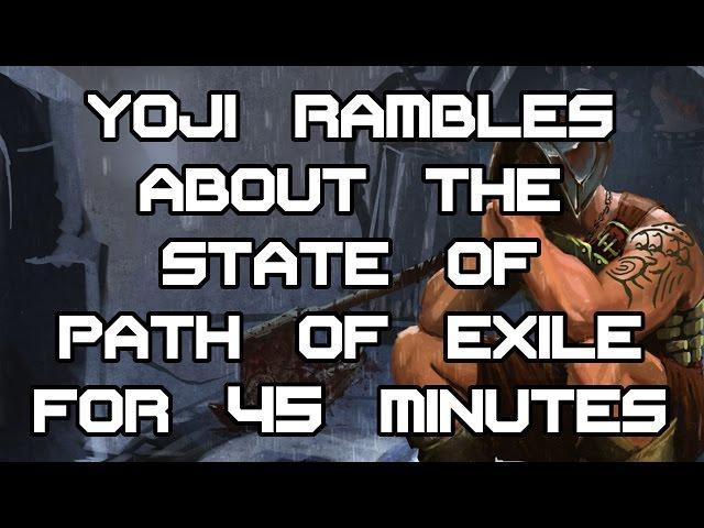 Yoji Rambles About The State of Path of Exile for 45 Minutes