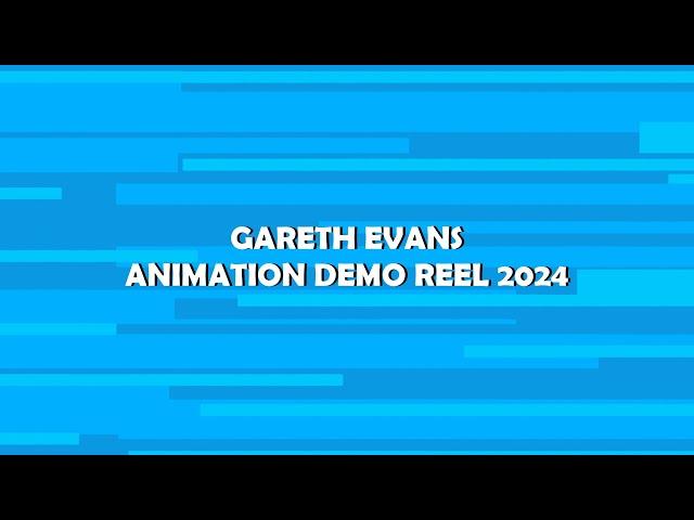 Gareth Evans Animation Demo Reel 2024