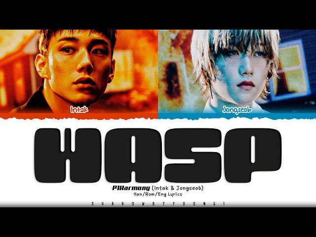 P1Harmony (Intak & Jongseob) 'WASP' Lyrics (피원하모니 WASP 가사) [Color Coded Han_Rom_Eng] ShadowByYoongi