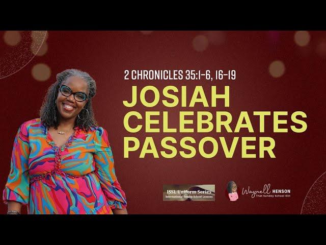 Bible Study 2 Chronicles 35:1-6, 16-19 | Josiah Celebrates Passover | 09.22.24 | ISSL