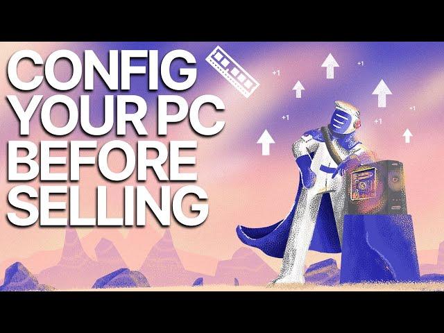 How to Configure a Gaming PC Before Selling