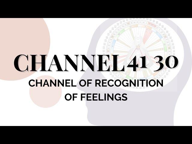 Human Design Channels - The Channel of Recognition of Feelings: 41 30