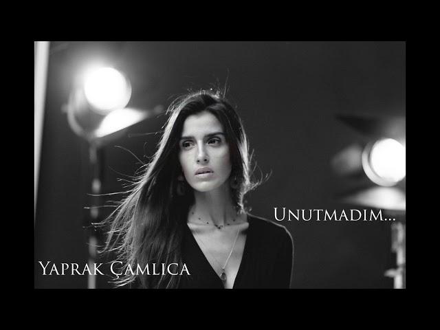 Yaprak Çamlıca - Unutmadım (Akustik)