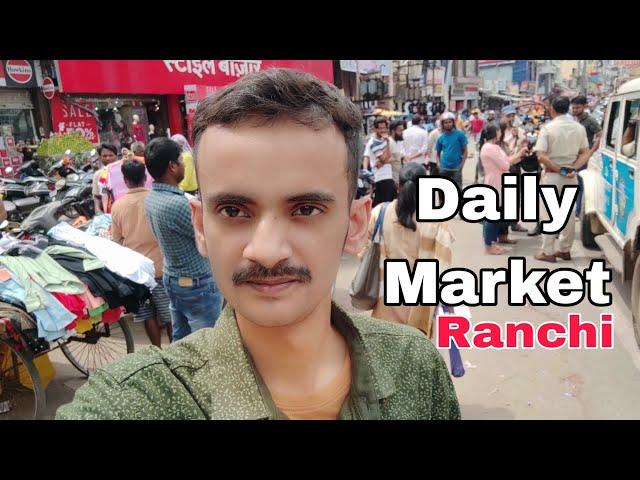 Daily Market Ranchi | Best Cheap Price Market in Ranchi