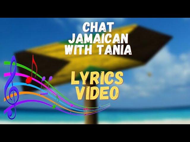 Lady Tania- 'Chat Jamaican with Tania' (Lyrics Video)- Official Song