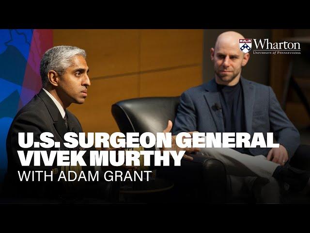 U.S. Surgeon General Vivek Murthy & Adam Grant on Loneliness — Authors@Wharton