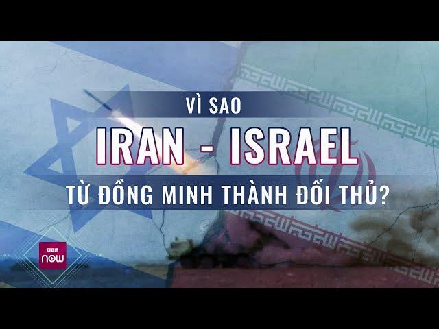 Vì sao Iran và Israel chuyển từ đồng minh thành đối thủ ở Trung Đông? | VTC Now