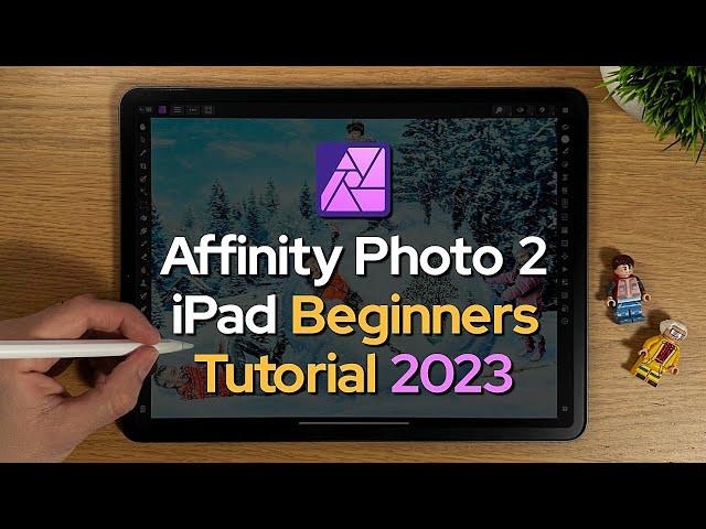 Affinity Photo 2 iPad Beginners Tutorial 2023