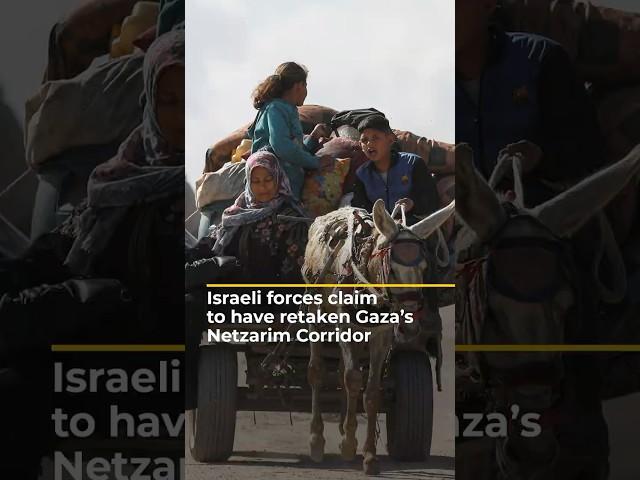Israeli forces claim to have retaken Gaza’s Netzarim Corridor | AJ #shorts