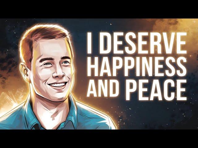 I Deserve Happiness and Peace | Powerful Positive Affirmations for Inner Calm