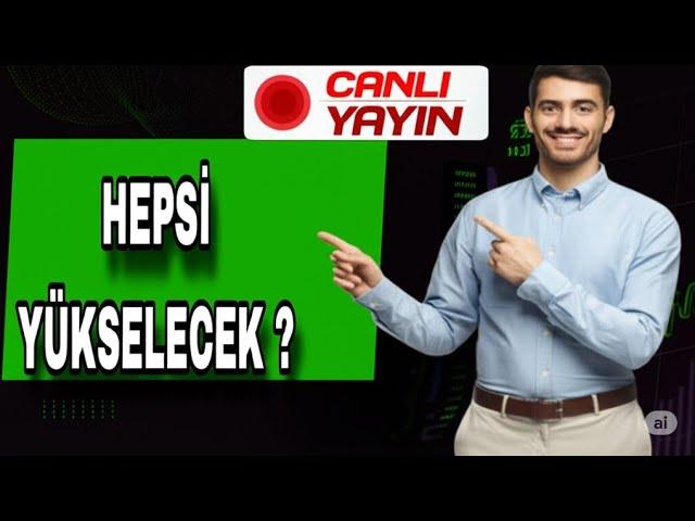 HEPSİ ÇOK YÜKSELECEK? | Yatırım Tavsiyeleri