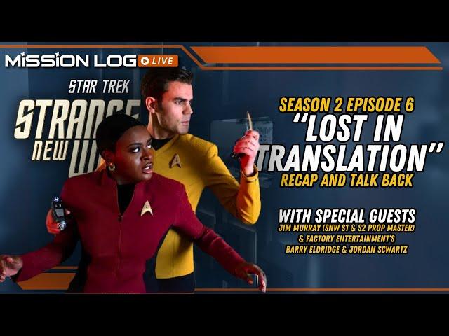 253. Mission Log LIve | #StrangeNewWorlds S2E6 "Lost In Translation" w/ Special Guests!