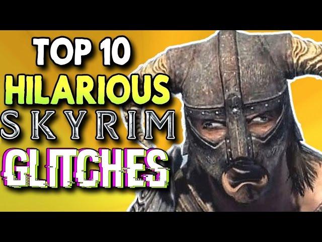 Top 10 Hilarious Skyrim Glitches And Exploits