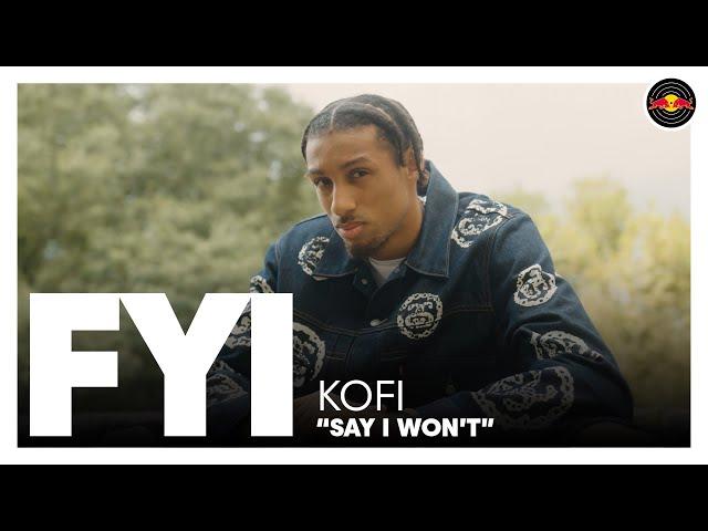 FYI w/ Kofi "Say I Won't" | Red Bull Records