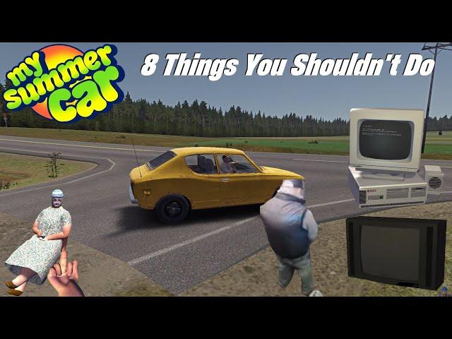 8 Things Not To Do In My Summer Car