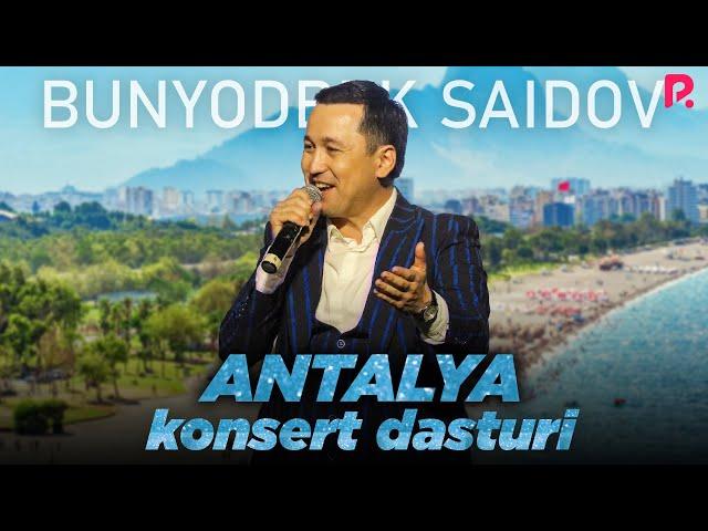 Bunyodbek Saidov - Antalyadagi konsert dasturi 2021