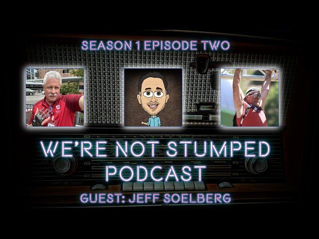 We're Not Stumped Episode 2 with guest Jeff Soelberg