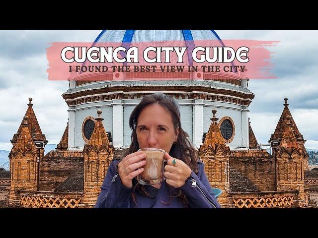 Cuenca : The Most Beautiful City You've Never Heard Of