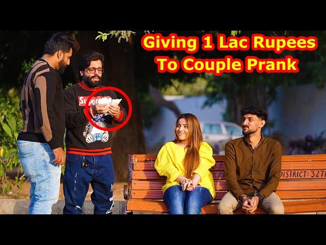 Giving 1 Lac Rupees To Couple Prank | Pranks In Pakistan | Humanitarians