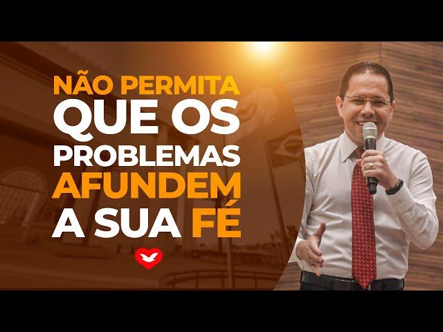 Não permita que as lutas afundem sua fé | Bispo Jadson Santos