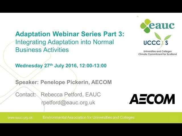 Adaptation Part 3: Integrating adaptation into normal business activities (EAUC Webinar)