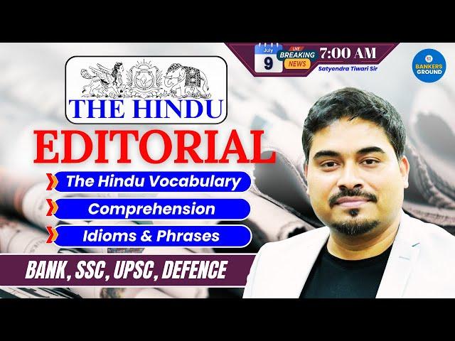 The Hindu | The Hindu Editorial | 9 July 2024 | The Hindu Vocab,Comprehension | Satyendra Tiwari Sir