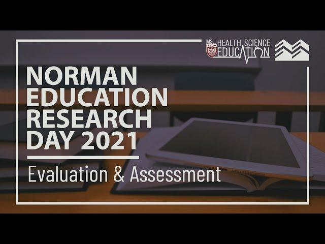 Evaluation & Assessment | Norman Education Research Day 2021