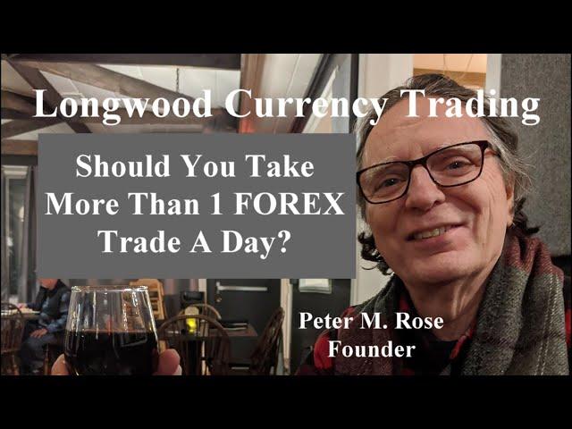 Should You Take More Than 1 FOREX Trade A Day? | Longwood Currency Trading