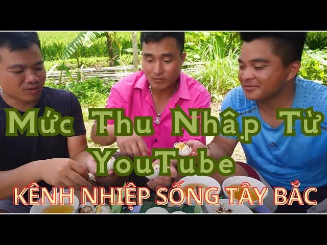 Nhịp sống tây bắc mức thu nhập youtuber mỗi tháng là