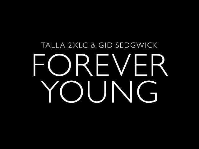 Talla 2XLC & Gid Sedgwick - Forever Young (Official Video)