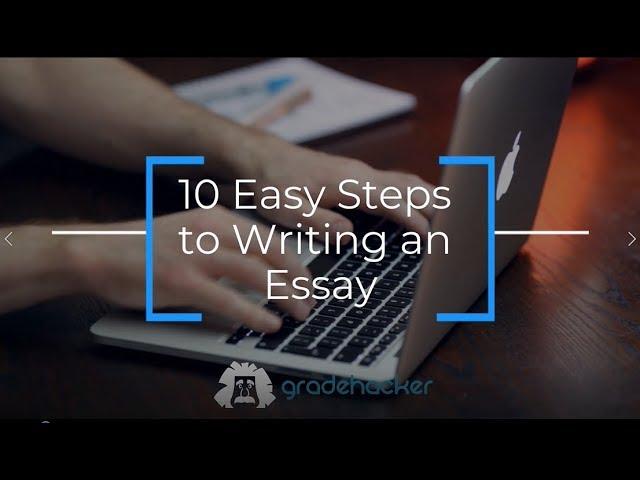 10 Easy Steps to Writing an Essay | Gradehacker