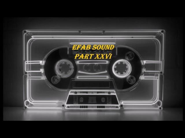 EFAB Sound Part XXVI