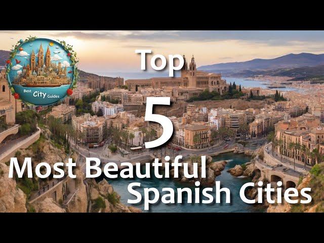 Spain: Most Beautiful Spanish Cities