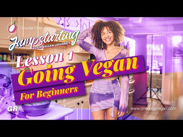 How to Go Vegan?  | Lesson 1.1 - Jumpstarting Your Vegan Journey - FREE Course