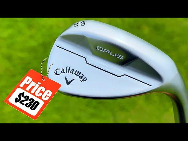 Incredibly OVERPRICED or AMAZING!? New Callaway OPUS Wedges!