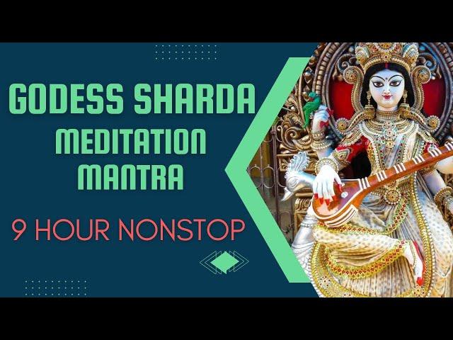 Godess SHARDA Meditation Mantra | 9-Hour Non Stop | Ashish Ali - Chandra Ganju
