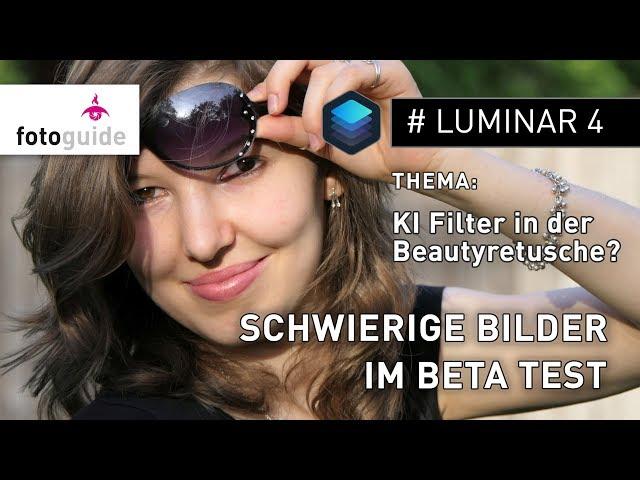 LUMINAR 4: Die neuen Portrait-Filter – Schwierige Bilder im Beta Test | KI in der Beautyretusche