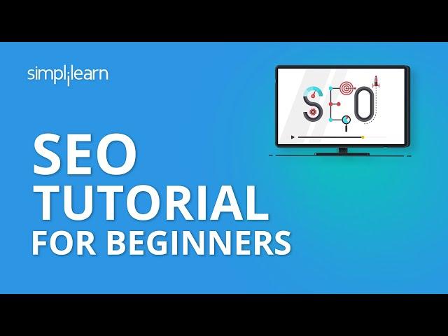 SEO Tutorial For Beginners | Learn SEO Step By Step | SEO Tutorial | Advanced SEO 2020 | Simplilearn