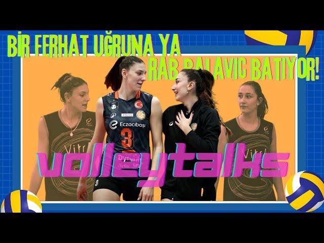 VolleyTalks | S1B14 |  Eczacıbaşı dağılıyor mu? Ebrar Karakurt haberleri gerçek mi?