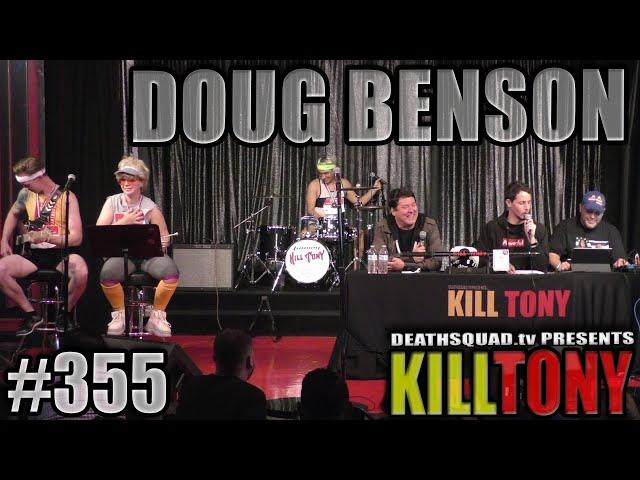 KILL TONY #355 - DOUG BENSON